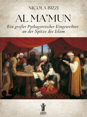 cover image of Al Ma'mun. Ein großer Pythagoreischer Eingeweihter an der spitze des Islam